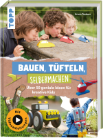 Bauen, Tüfteln, Selbermachen